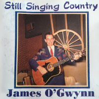 James O'Gwynn - Still Singing Country